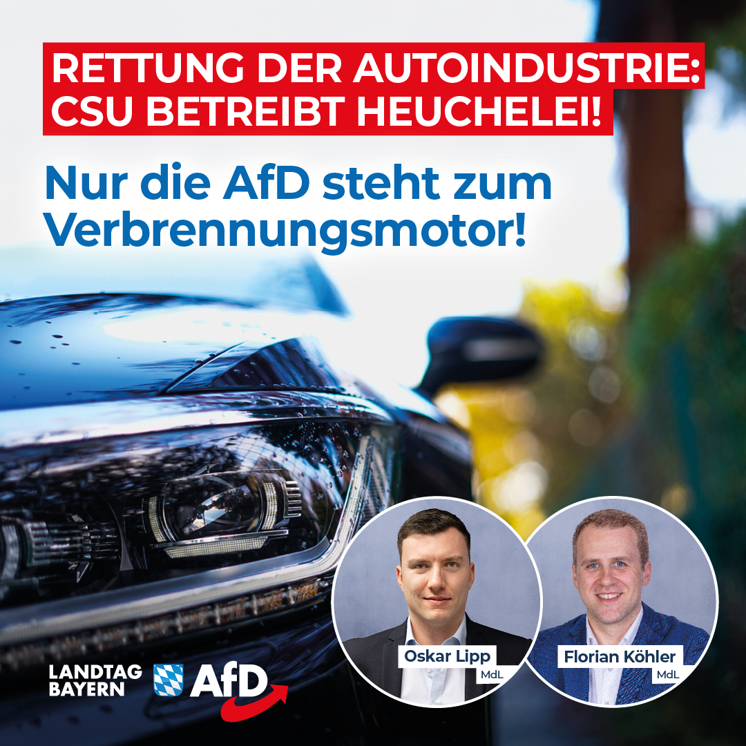 Oskar Lipp / Florian Köhler: Rettung der Autoindustrie: CSU betreibt Heuchelei – Nur die AfD steht zum Verbrennungsmotor! 1 20241029 3 Rettung Autoindustrie